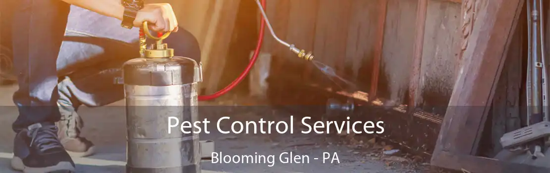 Pest Control Services Blooming Glen - PA