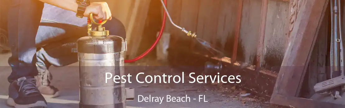 Pest Control Services Delray Beach - FL