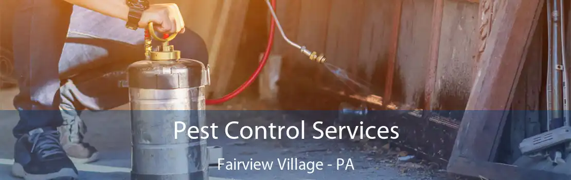 Pest Control Services Fairview Village - PA