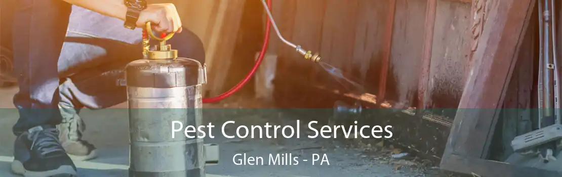 Pest Control Services Glen Mills - PA