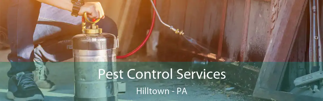 Pest Control Services Hilltown - PA