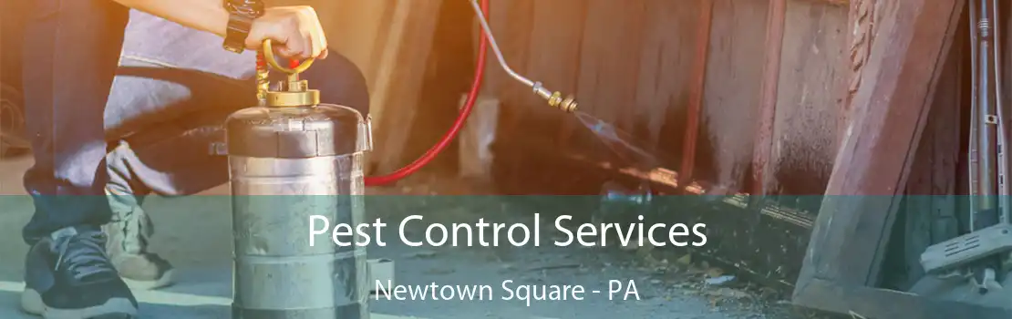 Pest Control Services Newtown Square - PA